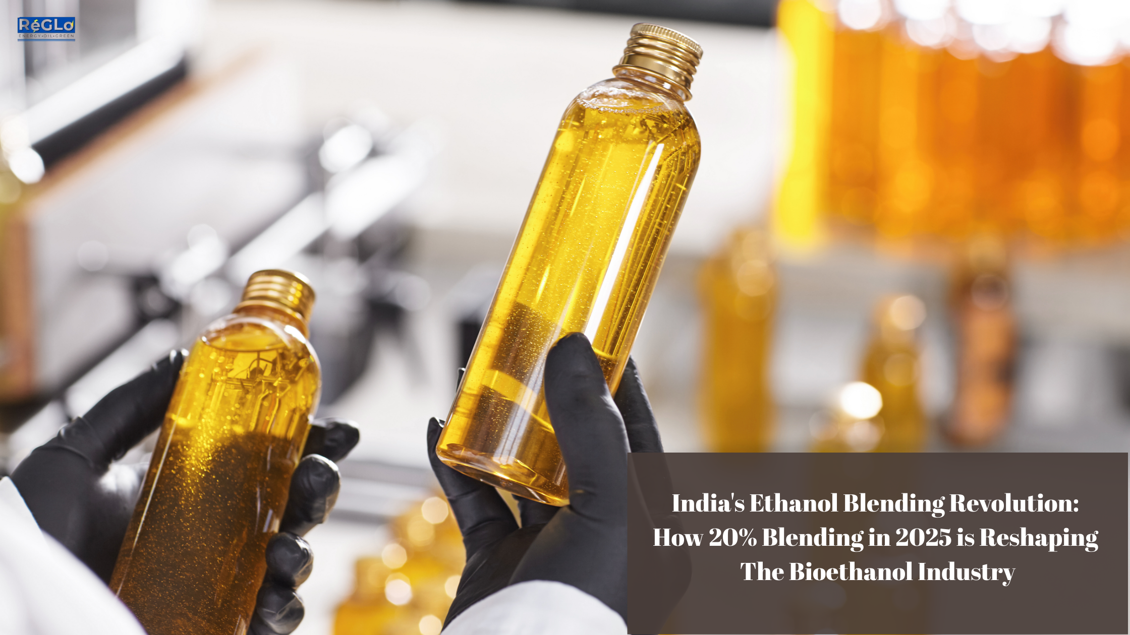 India's Ethanol Blending Revolution: How 20% Blending in 2025 is Reshaping the Bioethanol Industry